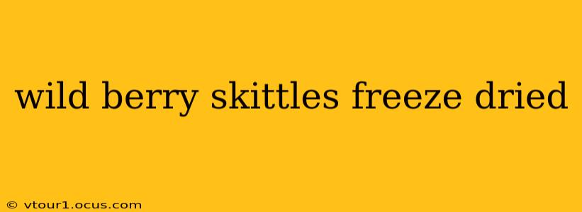 wild berry skittles freeze dried
