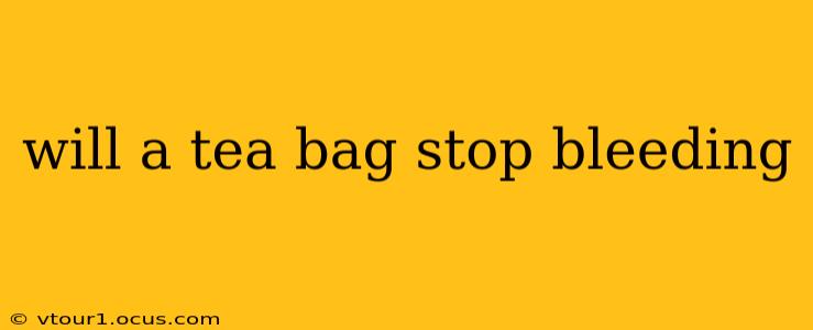 will a tea bag stop bleeding