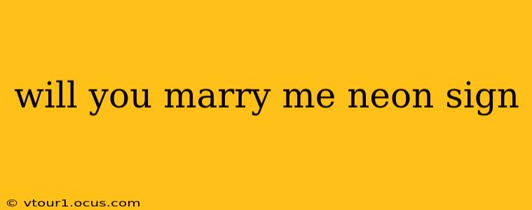 will you marry me neon sign