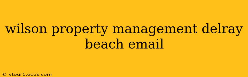 wilson property management delray beach email