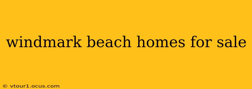 windmark beach homes for sale