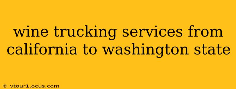 wine trucking services from california to washington state