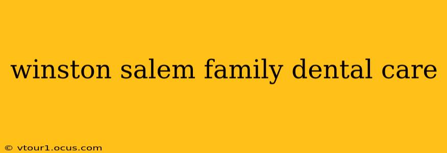 winston salem family dental care