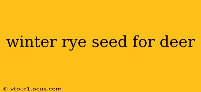 winter rye seed for deer