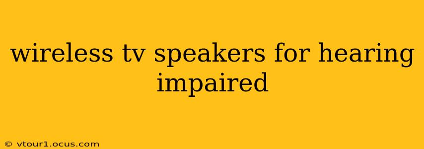wireless tv speakers for hearing impaired