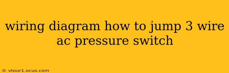 wiring diagram how to jump 3 wire ac pressure switch