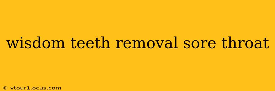 wisdom teeth removal sore throat