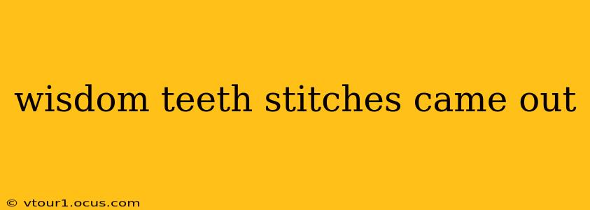 wisdom teeth stitches came out