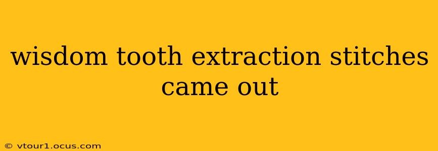 wisdom tooth extraction stitches came out