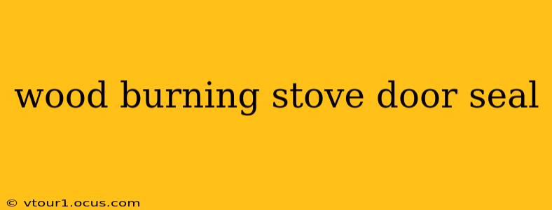 wood burning stove door seal