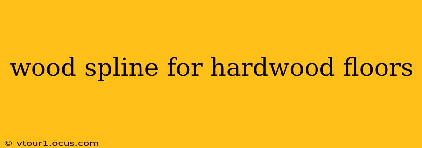 wood spline for hardwood floors