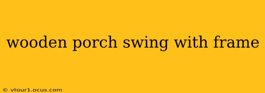 wooden porch swing with frame