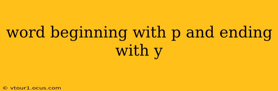 word beginning with p and ending with y