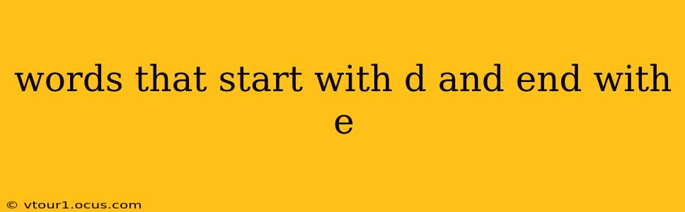 words that start with d and end with e