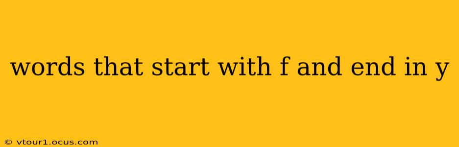words that start with f and end in y