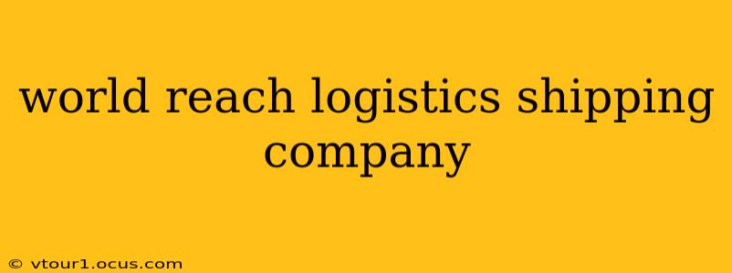 world reach logistics shipping company