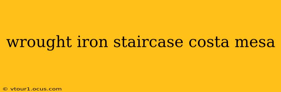 wrought iron staircase costa mesa