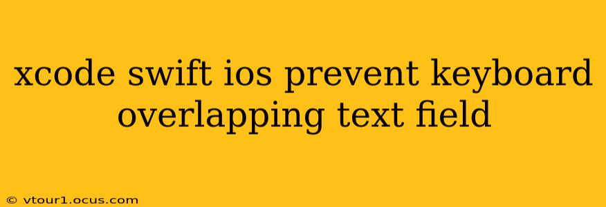 xcode swift ios prevent keyboard overlapping text field