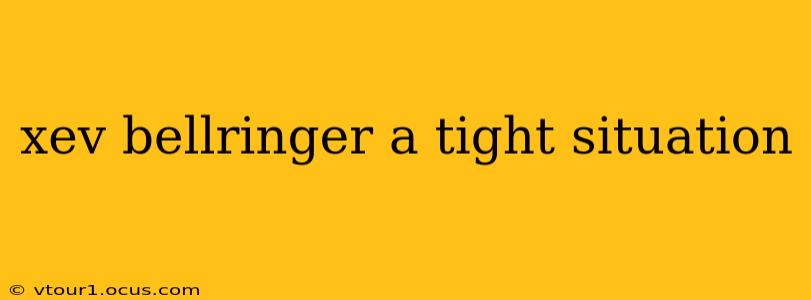xev bellringer a tight situation