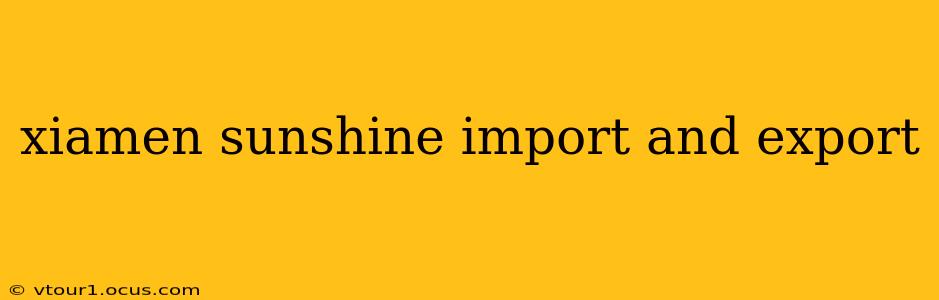 xiamen sunshine import and export