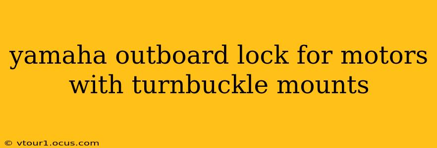yamaha outboard lock for motors with turnbuckle mounts