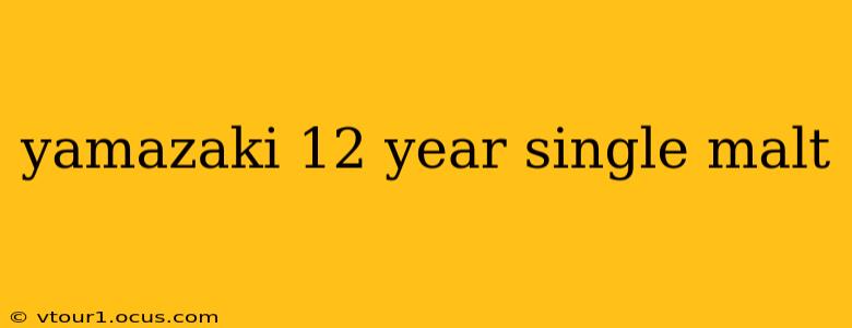 yamazaki 12 year single malt