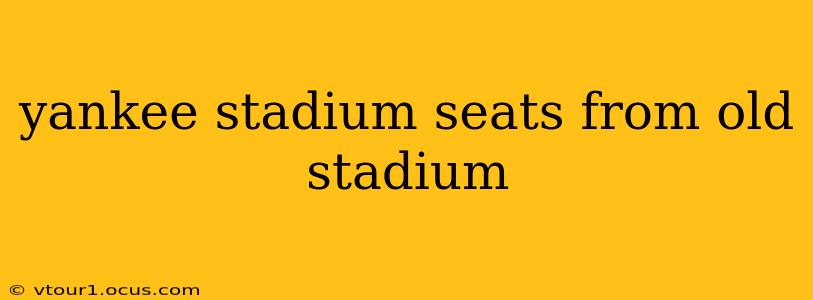 yankee stadium seats from old stadium