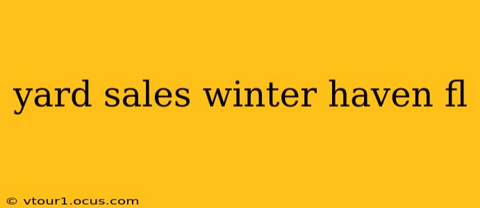 yard sales winter haven fl