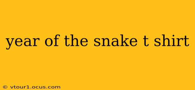 year of the snake t shirt
