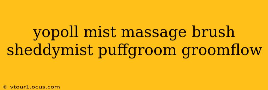 yopoll mist massage brush sheddymist puffgroom groomflow