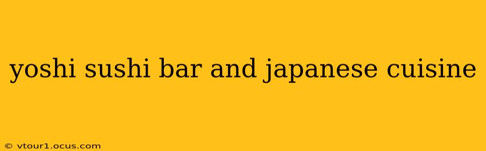 yoshi sushi bar and japanese cuisine