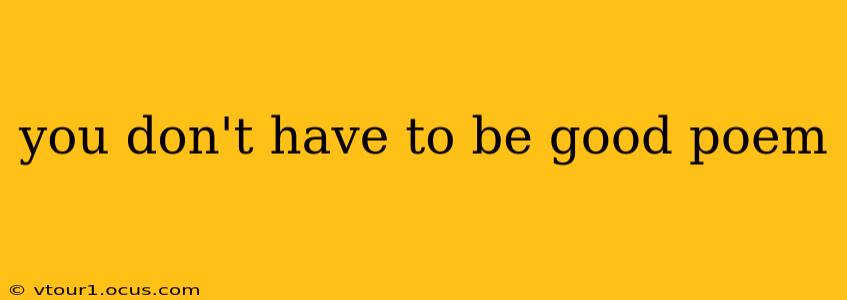 you don't have to be good poem
