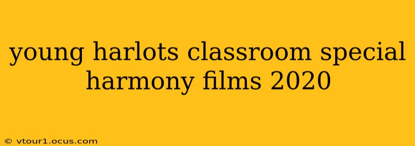 young harlots classroom special harmony films 2020 young harlots classroom special harmony films 2020