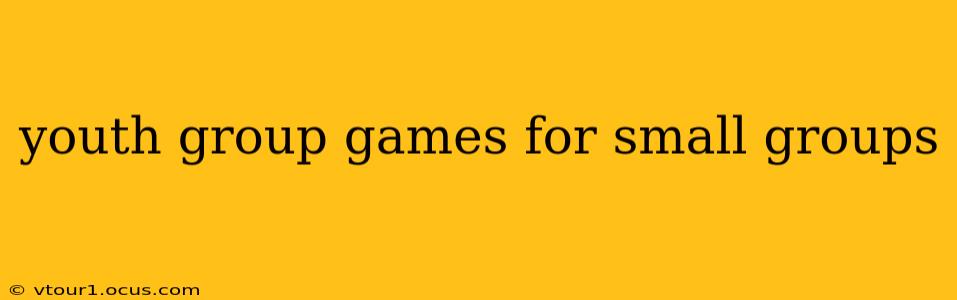 youth group games for small groups