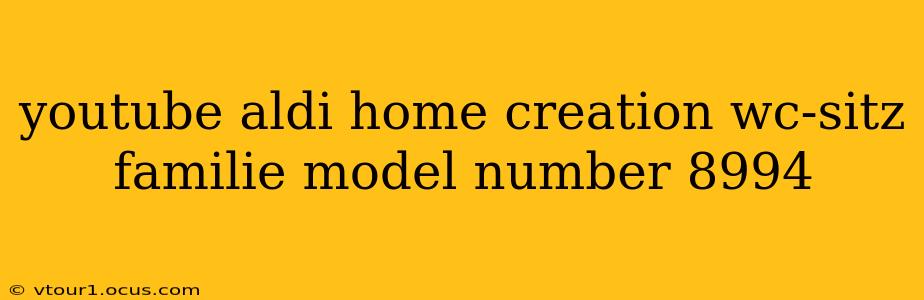 youtube aldi home creation wc-sitz familie model number 8994