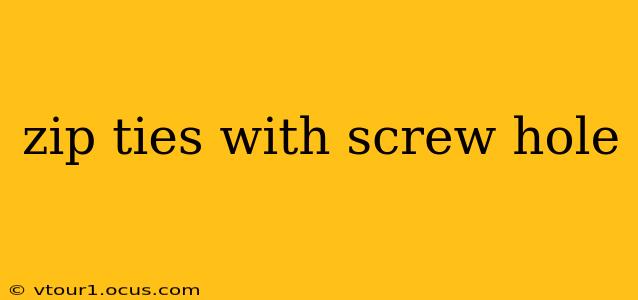 zip ties with screw hole