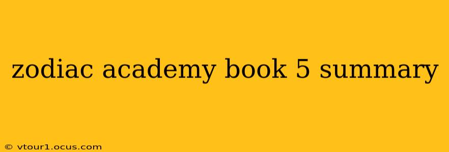 zodiac academy book 5 summary